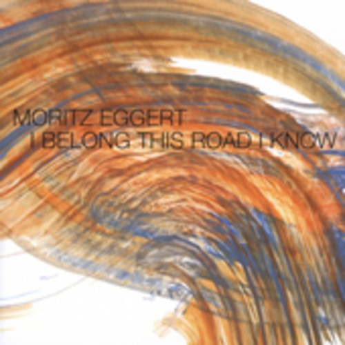 Eggert Moritz - I Belong This Road I Know