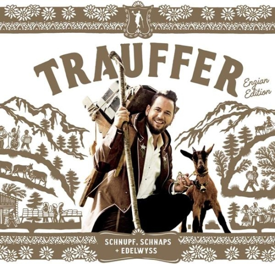 Trauffer - Schnupf, Schnaps + Edelwyss