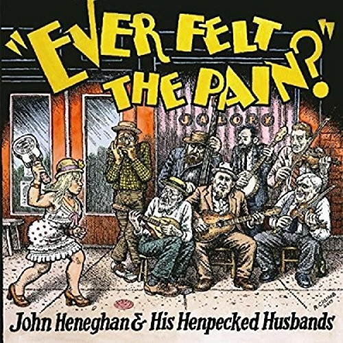 Heneghan John & His Henpecked Husba - Ever Felt The Pain?