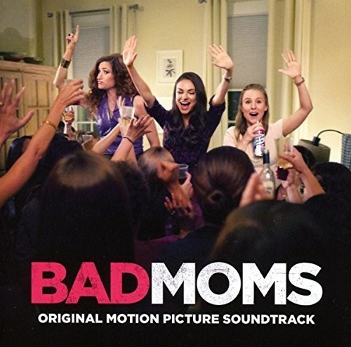 Various - Bad Moms (Original Motion Picture Soundt