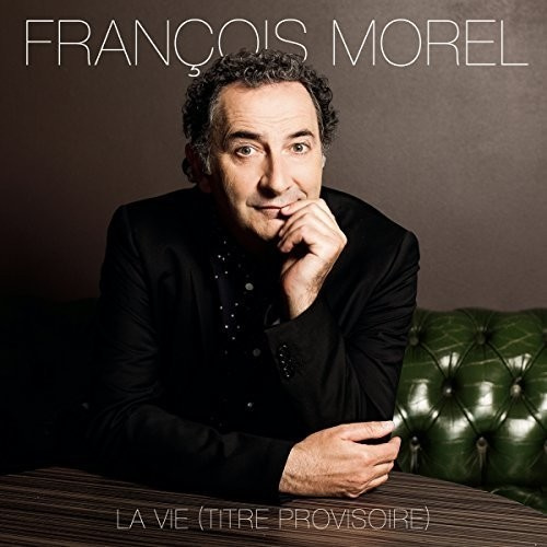Morel François - La Vie -Deluxe-
