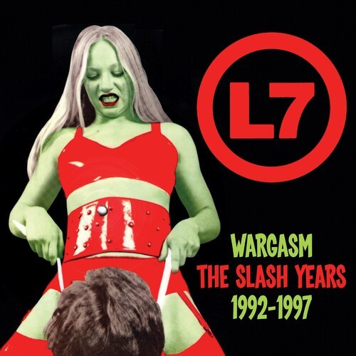 L7 - Wargasm - The Slash Years 1992-1997