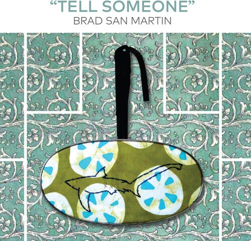 Brad San Martin - Tell Someone