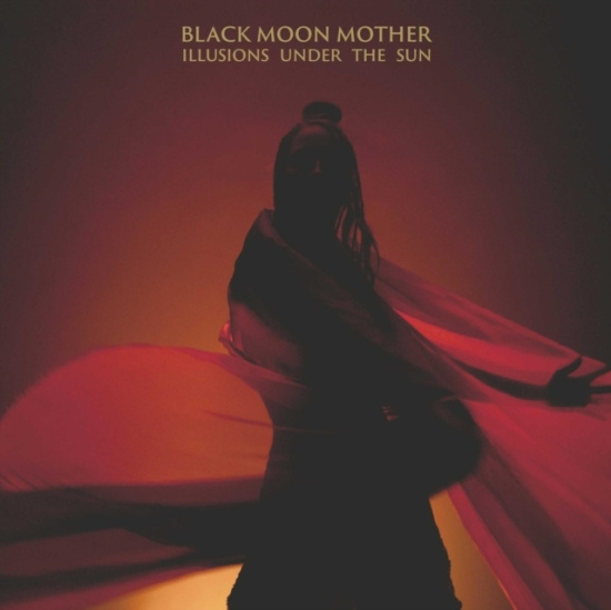Black Moon Mother - Illusions Under The Sun