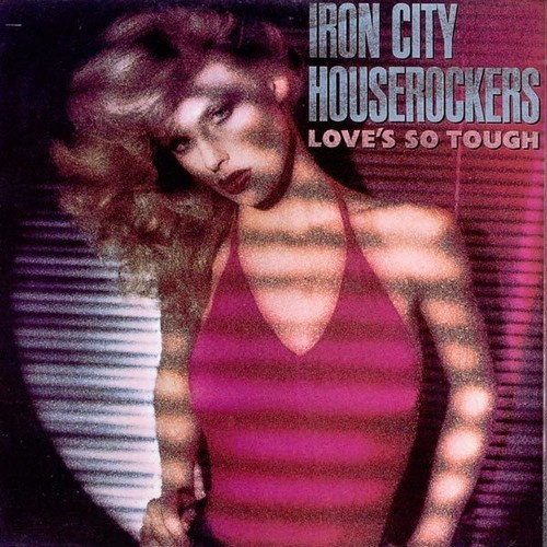 Iron City Houserockers - Love's So Tough