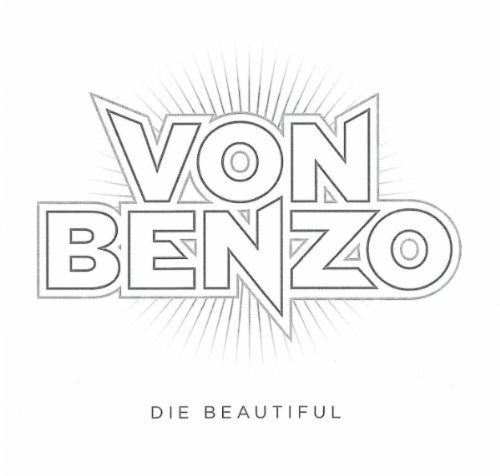Von Benzo - Die Beautiful