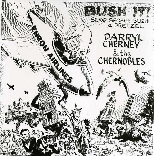 Cherney Darryl And The Chernobles - Bush It / Send George Bush A Pretze