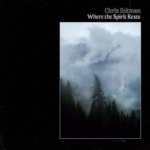 Chris Eckman - Where The Spirit Rests