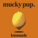 Mucky Pup - Lemonade Mucky Pup - Lemonade