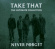 Take That - Never Forget: The Ultimate Collection Take That - Never Forget: The Ultimate Collection