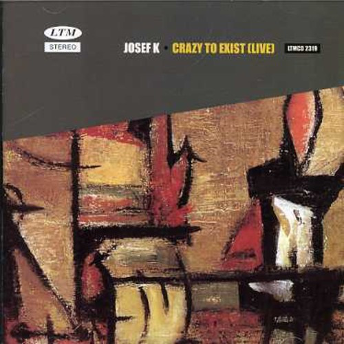 Josef K - Crazy To Exist (Live)
