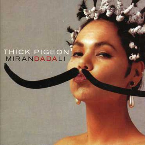 Thick Pigeon - Miranda Dali