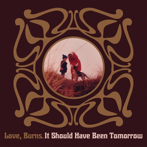 Love, Burns - It Should Have Been Tomorrow