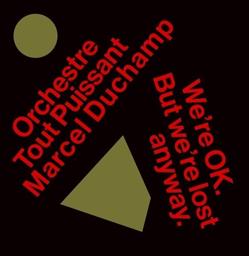 Orchestre Tout Puissant Marcel Duch - We?Re Okay But We?Re Lost Anyway