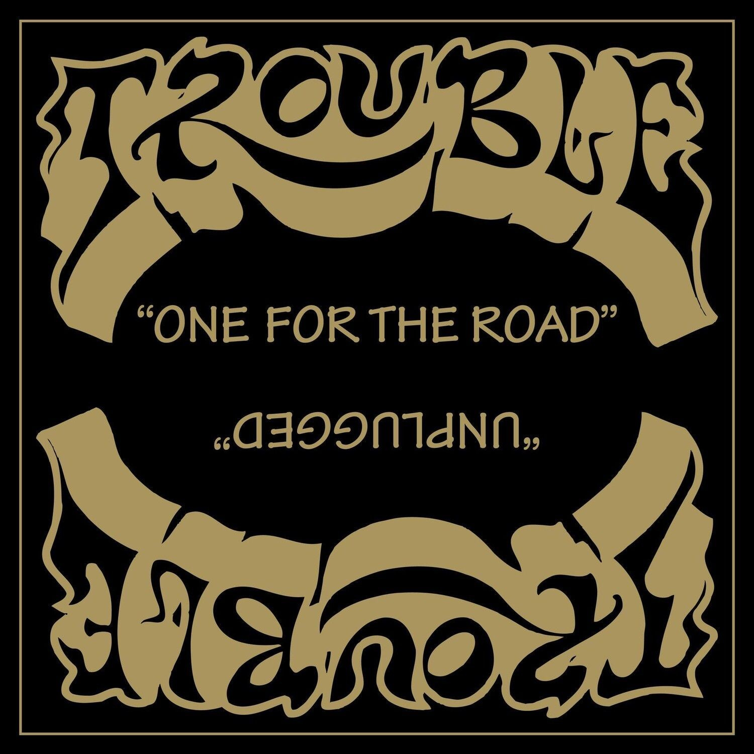 Trouble - One For The Road / Unplugged