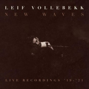 Leif Vollebekk - New Waves - Live Recordings 2019-21