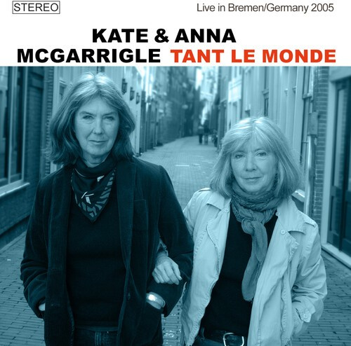 Mcgarrigle Kate & Anna - Tant Le Monde (Live 2005)