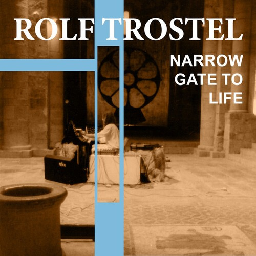 Trostel Rolf - Narrow Gate Of Life