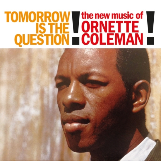 Coleman Ornette - Tomorrow Is The Question! (Coloured