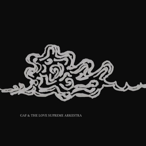 GAF & THE LOVE SUPREME ARKESTRA - GAF & THE LOVE SUPREME ARKESTRA