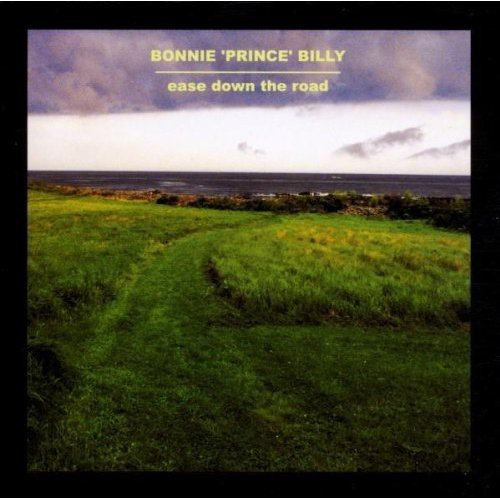 Bonnie Prince Billy - Ease Down The Road