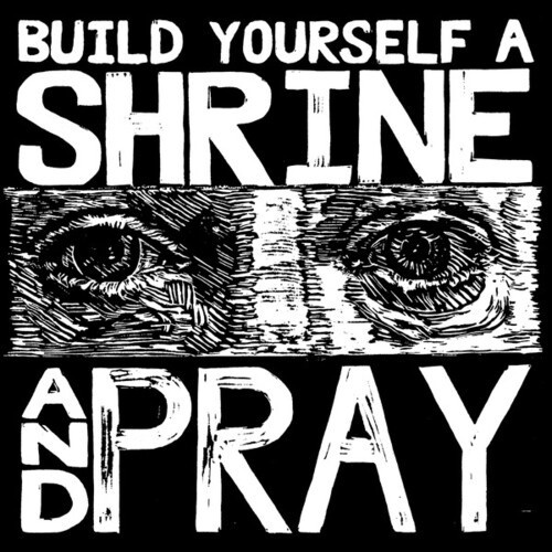 Bruxa Maria - BUILD YOURSELF A SHRINE AND PRAY