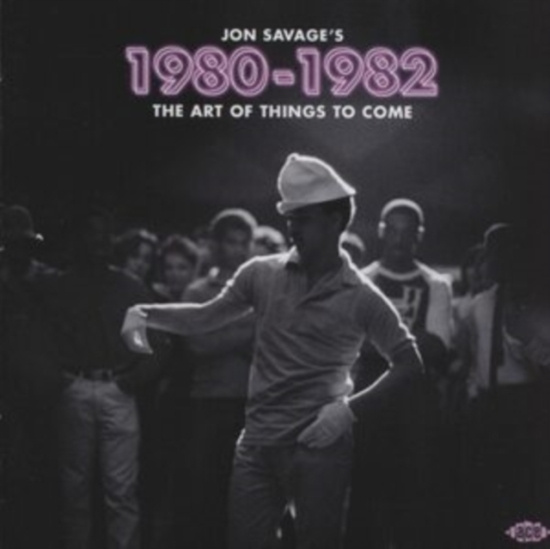 Various Artists - Jon Savage's 1980-1982 ~ The Art Of