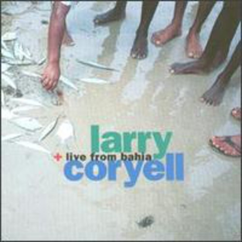 Larry Coryell - Live From Bahia
