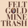 Felt - Gold Mine Trash Felt - Gold Mine Trash