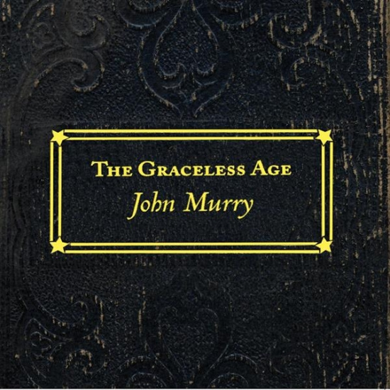 John Murry - Graceless Age