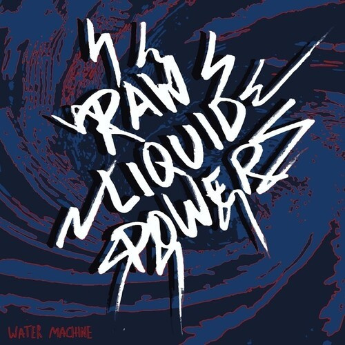 Water Machine - RAW LIQUID POWER