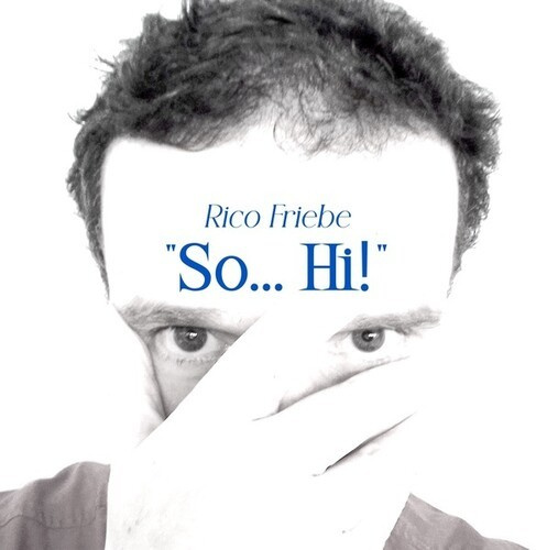 Rico Friebe - So... Hi! (Single + Bonus Songs)