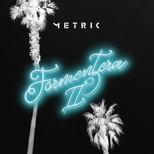 Metric - FORMENTERA II