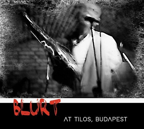 Blurt - At Tilos, Budapest