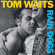 Tom Waits - Rain Dogs Tom Waits - Rain Dogs