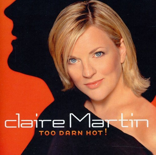 Claire Martin - Too Darn Hot!