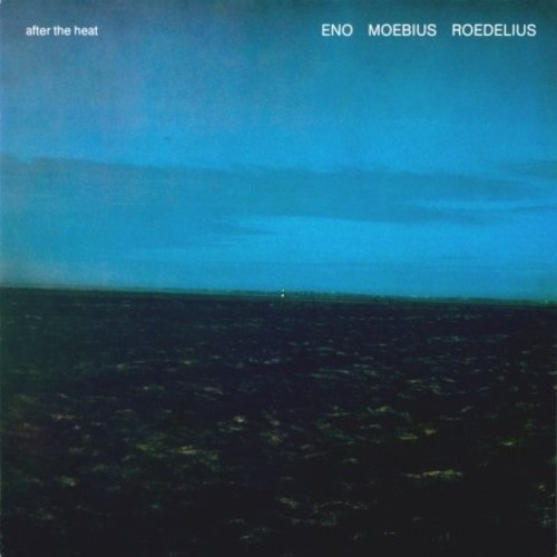 Eno - Moebius - Roedelius - After The Heat