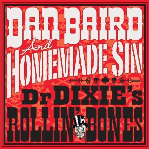Dan Baird And Homemade Sin - Dr. Dixies Rollin' Bones