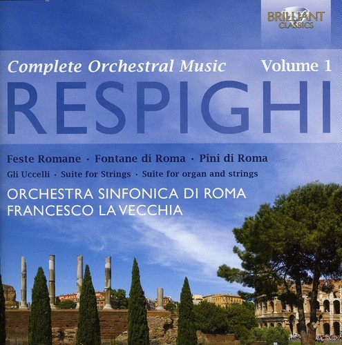 Ottorino Respighi - Complete Orchestral Music Vol. 1