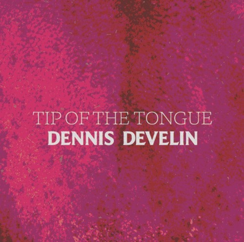 Develin Dennis - Tip Of The Tongue