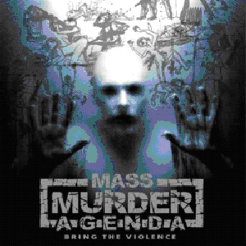 Mass Murder Agenda - Bring The Violence
