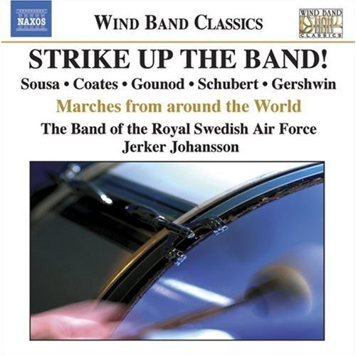 The Band Of The Royal Swedish Air F - Strike Up The Band! - Marches From