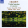 Delius - Violin Sonatas Delius - Violin Sonatas
