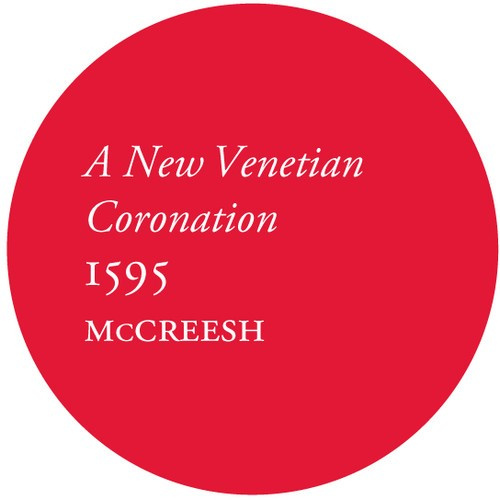 Gabrieli Consort - A New Venetian Coronation 1595