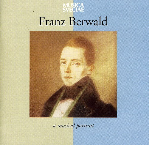 Franz Berwald - A Musical Portrait