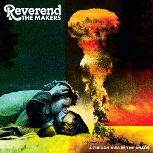 Reverend And The Makers - French Kiss In The Chaos