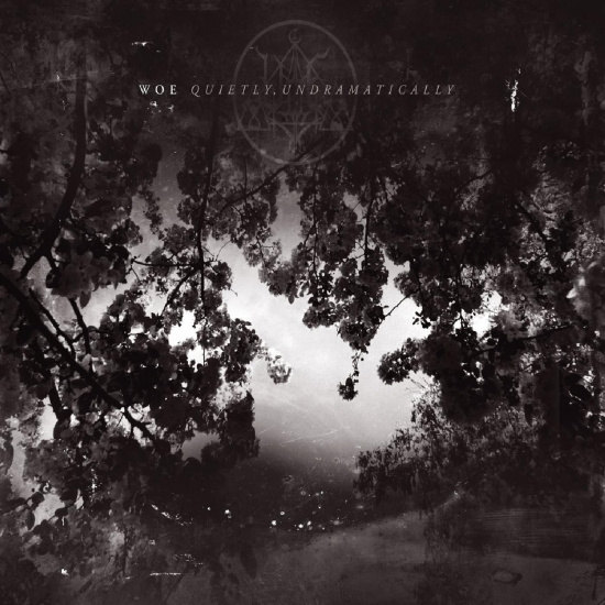 Woe - Quietly, Undramatically