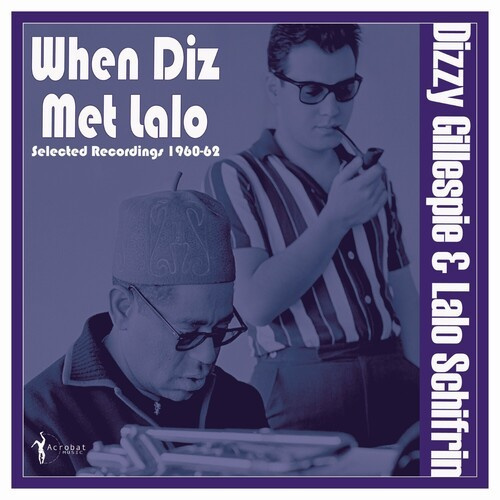 Dizzy Gillespie & Lalo Schifrin - When Diz Met Lalo: Selected Recordi
