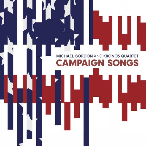 Michael Gordon Kronos Quartet - Campaign Songs (7