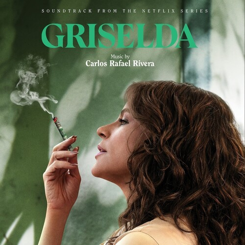 Rafael Rivera Carlos - Griselda (Soundtrack From The Netfl